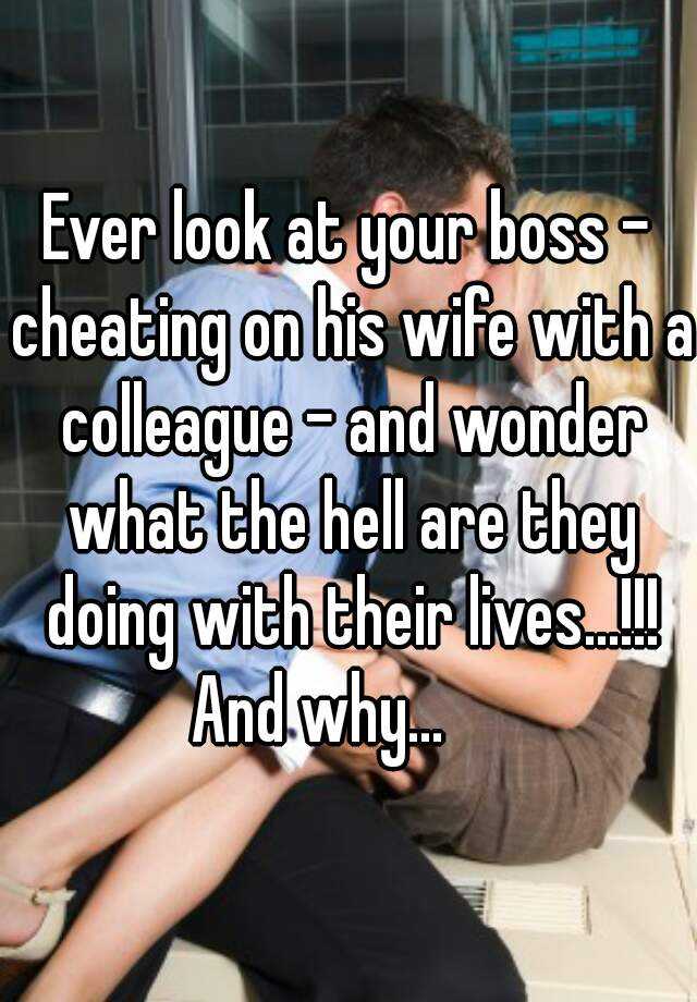 Ever look at your boss - cheating on his wife with a colleague image