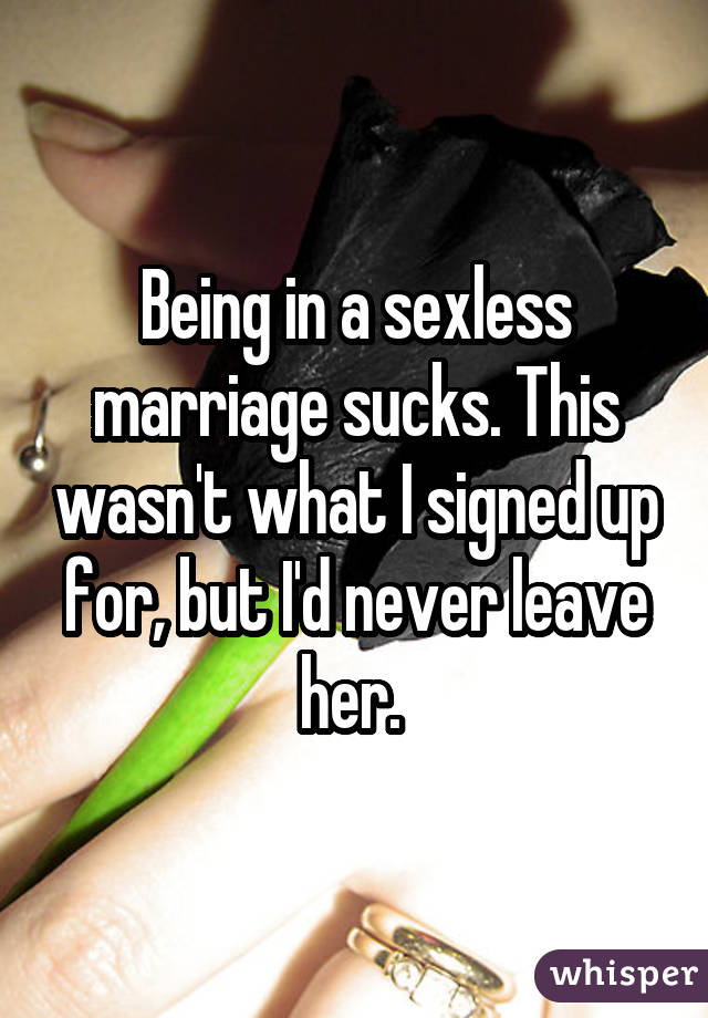 Being in a sexless marriage sucks. This wasn