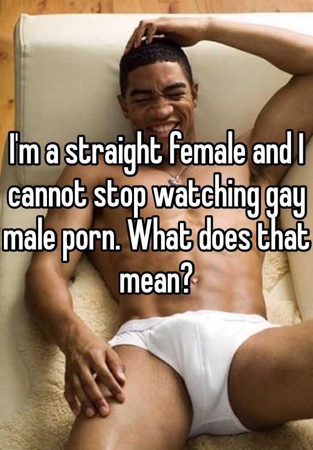 Women Watching Gay - I'm a straight female and I cannot stop watching gay male ...