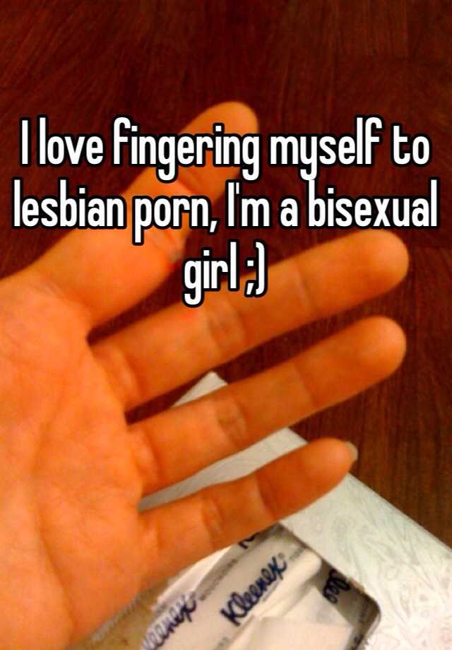 Fingering Caption Porn - I love fingering myself to lesbian porn, I'm a bisexual girl ;)