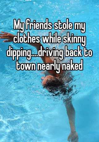 Skinny Dip Clothes Stolen