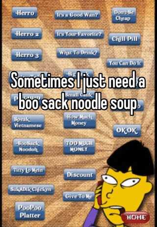 Sometimes I Just Need A Boo Sack Noodle Soup