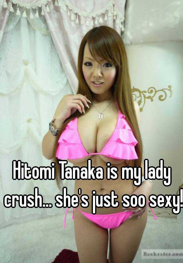 Hitomi Tanaka Is My Lady Crush Shes Just Soo Sexy