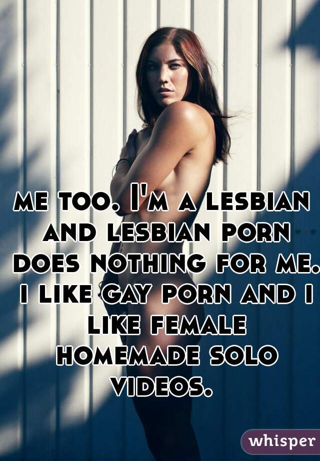me too. I'm a lesbian and lesbian porn does nothing for me ...