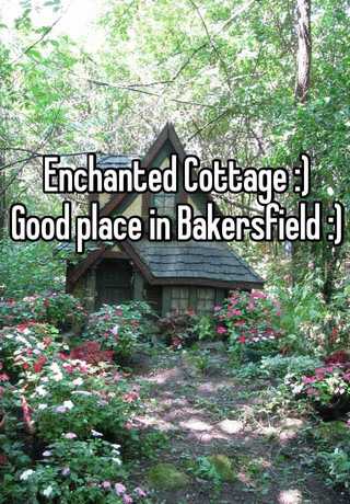 Enchanted Cottage Good Place In Bakersfield