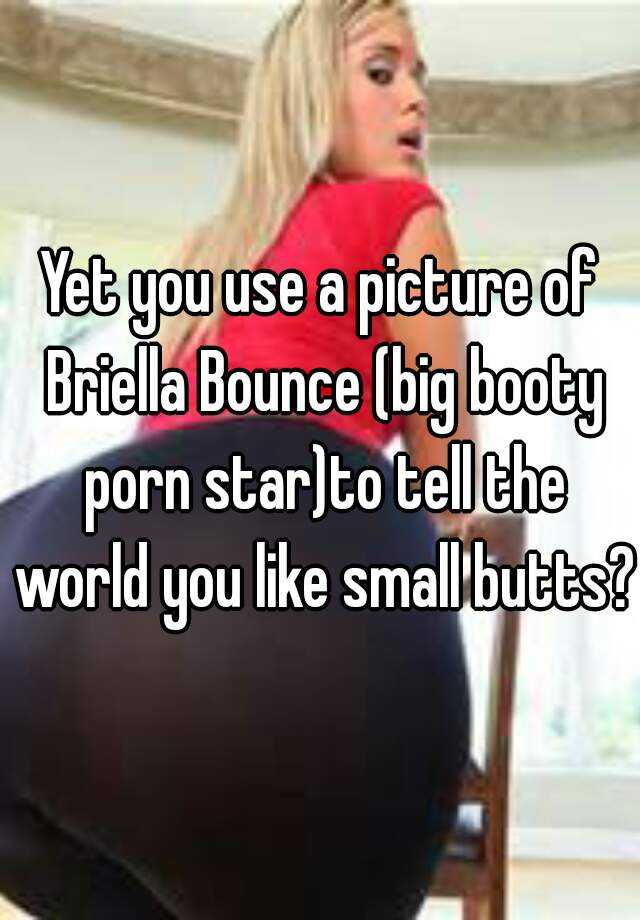 Yet you use a picture of Briella Bounce (big booty porn star ...