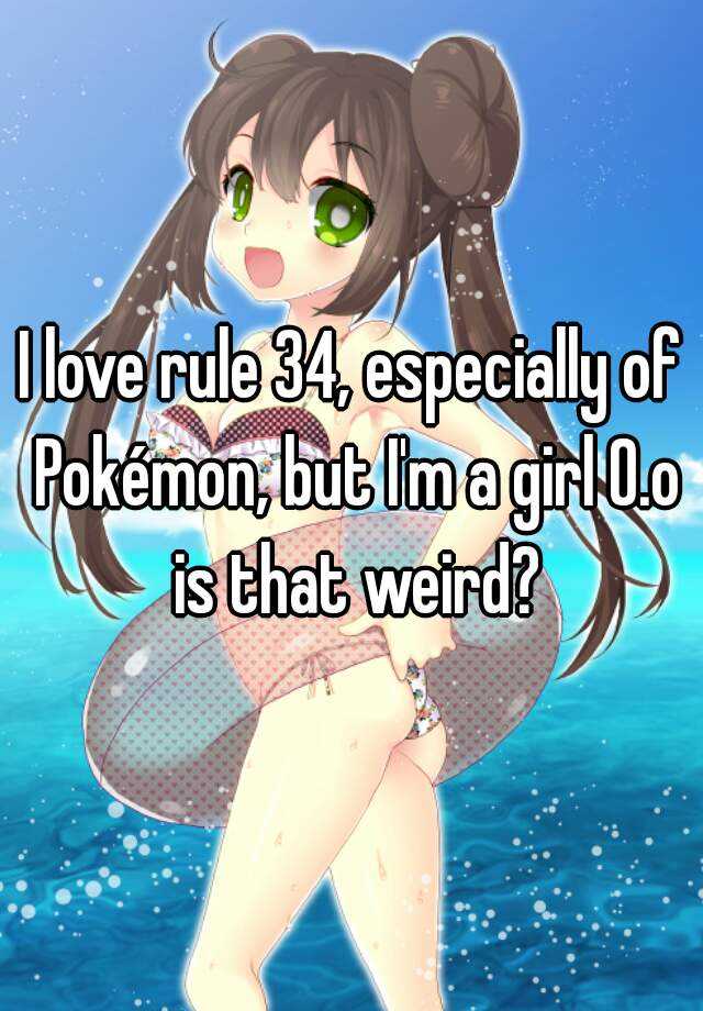 I Love Rule 34 Especially Of Pokmon But Im A Girl 0o Is T
