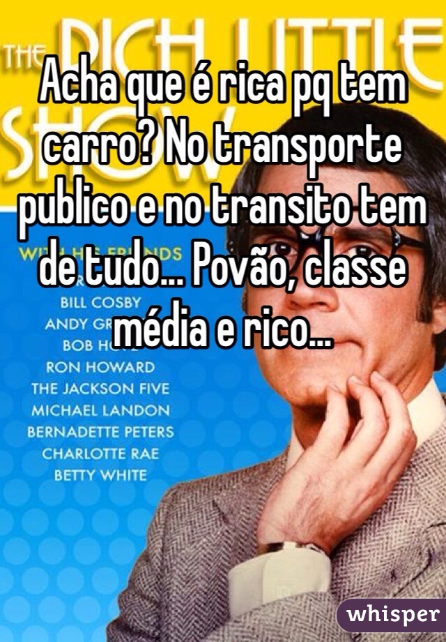 Acha Que E Rica Pq Tem Carro No Transporte Publico E No Transito Tem De Tudo