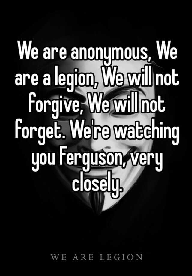 We Are Anonymous We Are A Legion We Will Not Forgive We Will