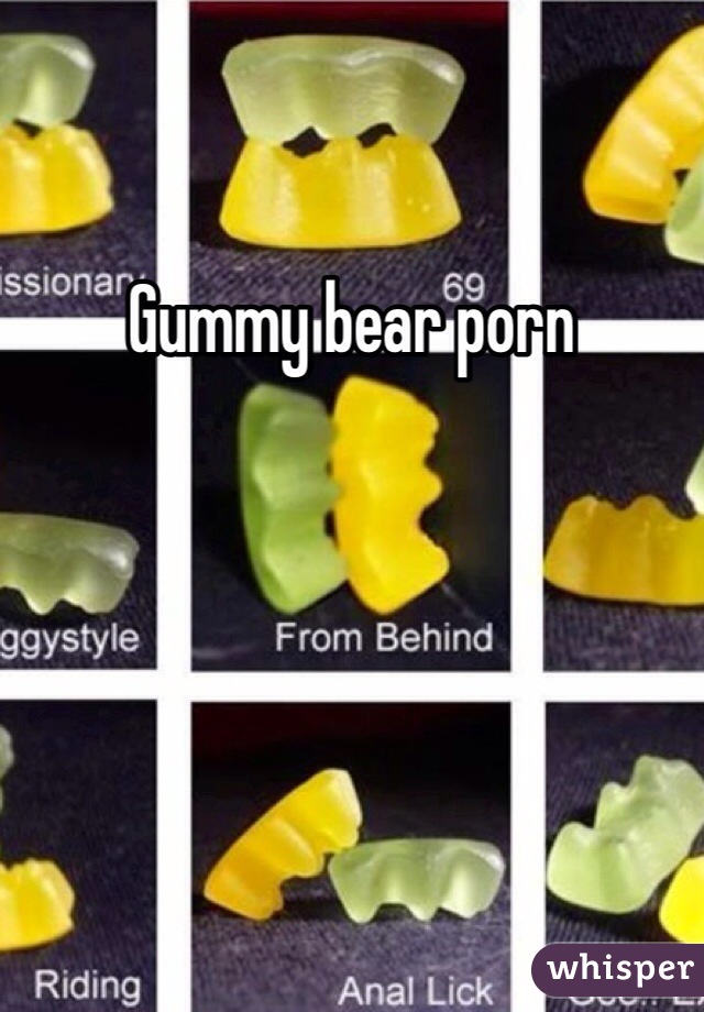 Gummy Bear Porn - Gummy bear porn
