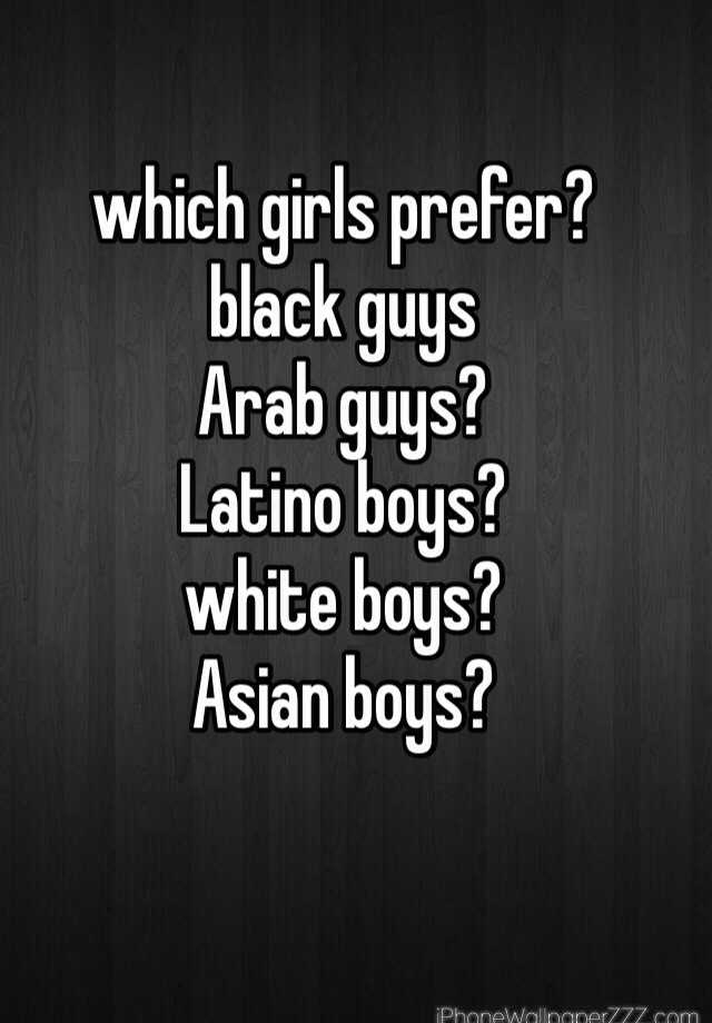 Girls prefer black men white A White