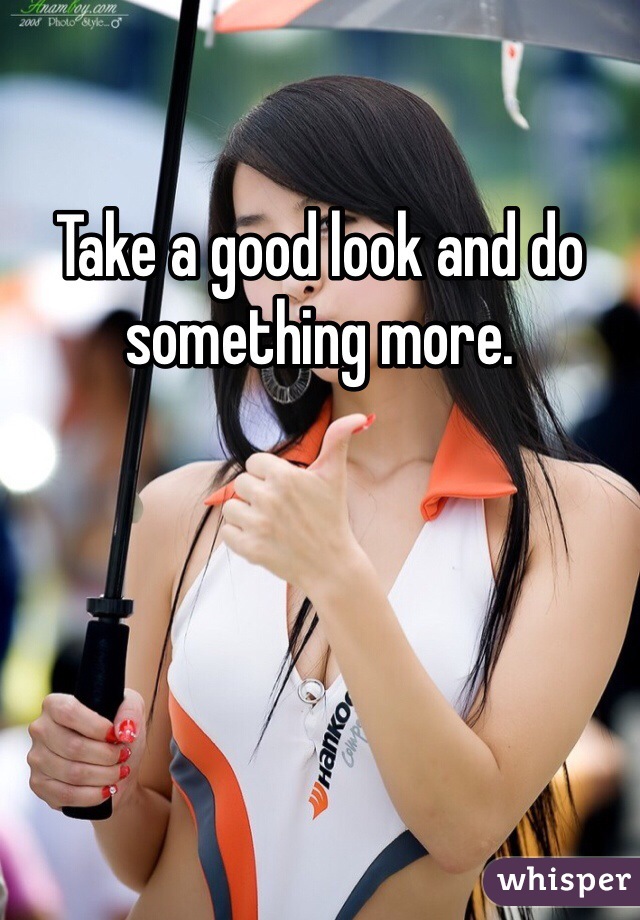 take-a-good-look-and-do-something-more