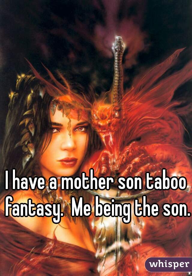 I Have A Mother Son Taboo Fantasy Me Being The Son