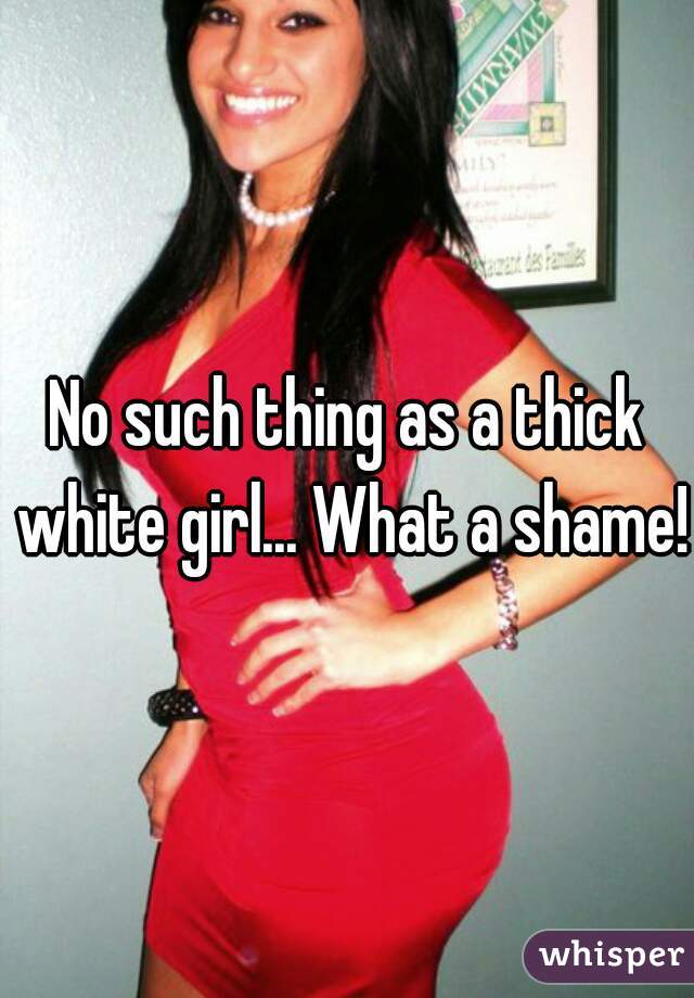 Thick white lady