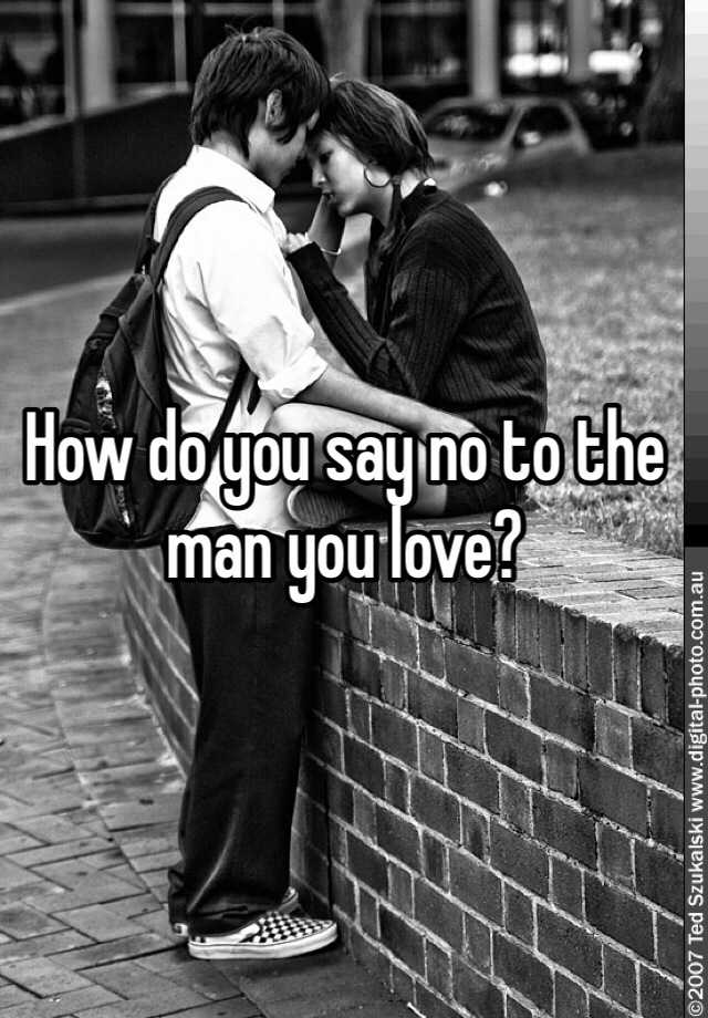 how-do-you-say-no-to-the-man-you-love