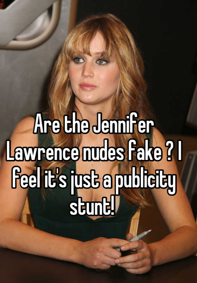 640px x 920px - Are the Jennifer Lawrence nudes fake ? I feel it's just a publicity stunt!