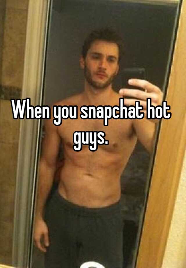 Snapchat hot guys