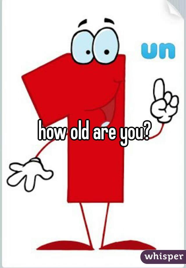 how-old-are-you