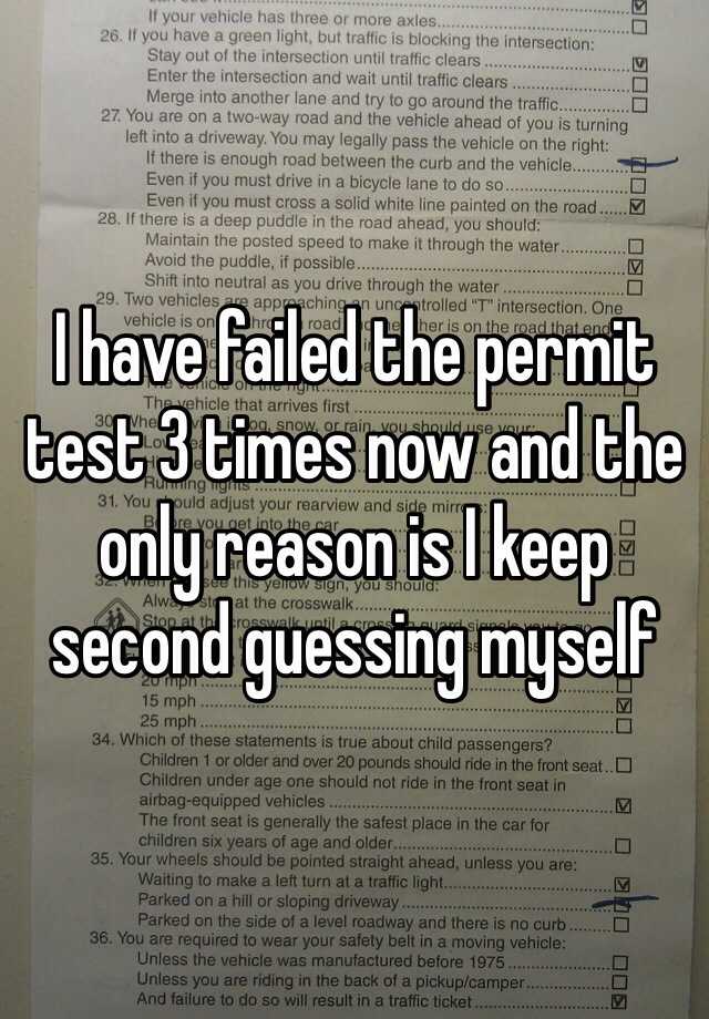 i-have-failed-the-permit-test-3-times-now-and-the-only-reason-is-i-keep