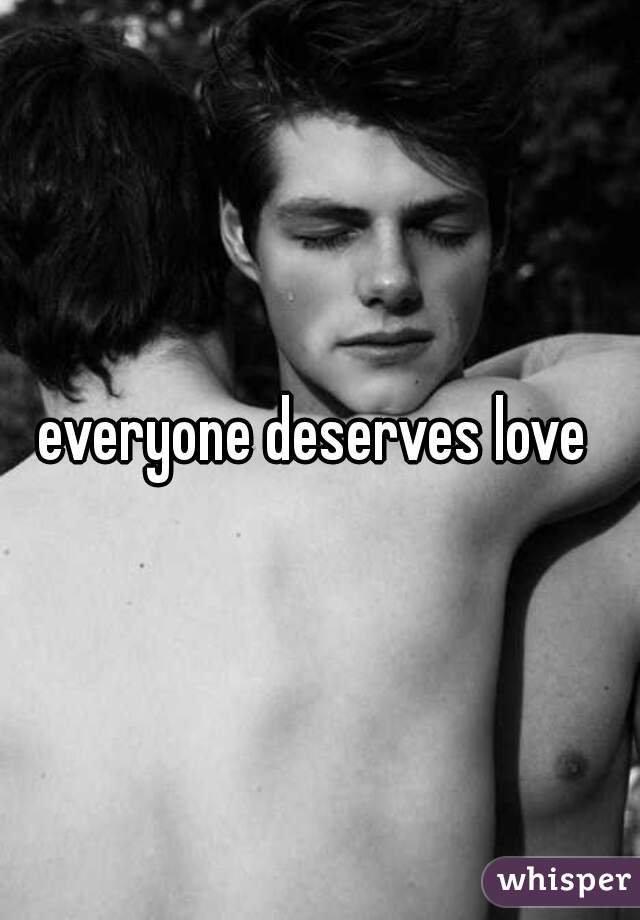 everyone deserves love 