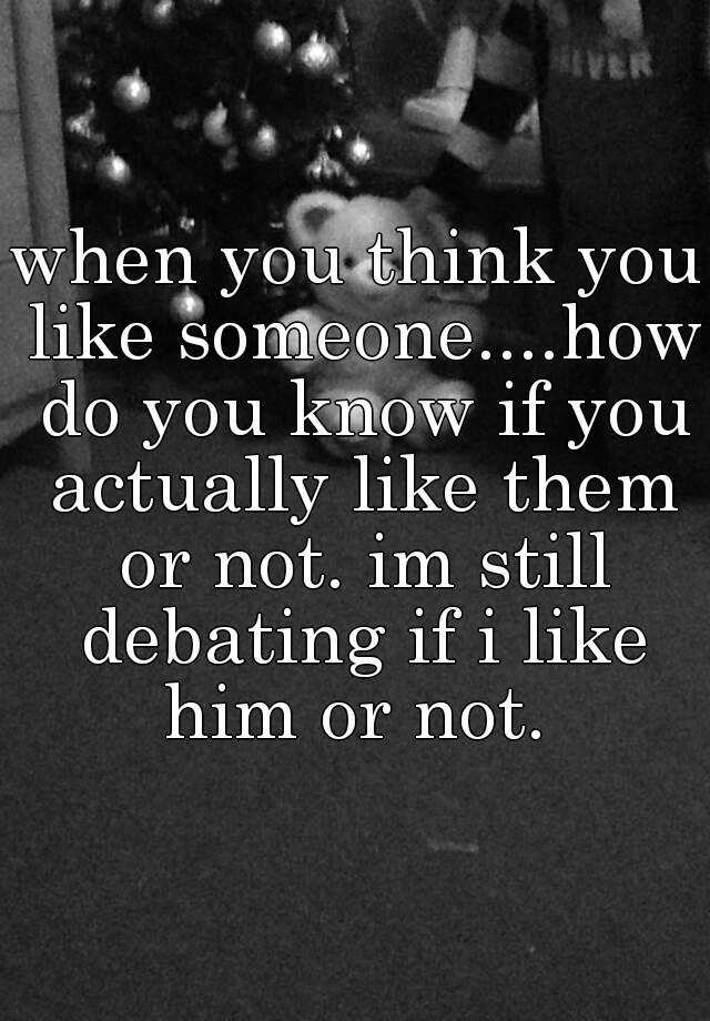 when-you-think-you-like-someone-how-do-you-know-if-you-actually-like