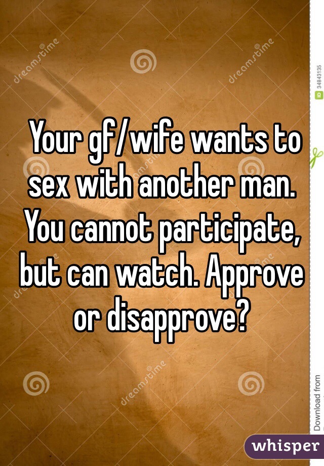 Wants girlfriend wife Wife asked