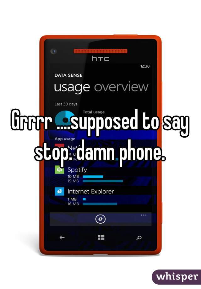 Grrrr ....supposed to say stop. damn phone. 