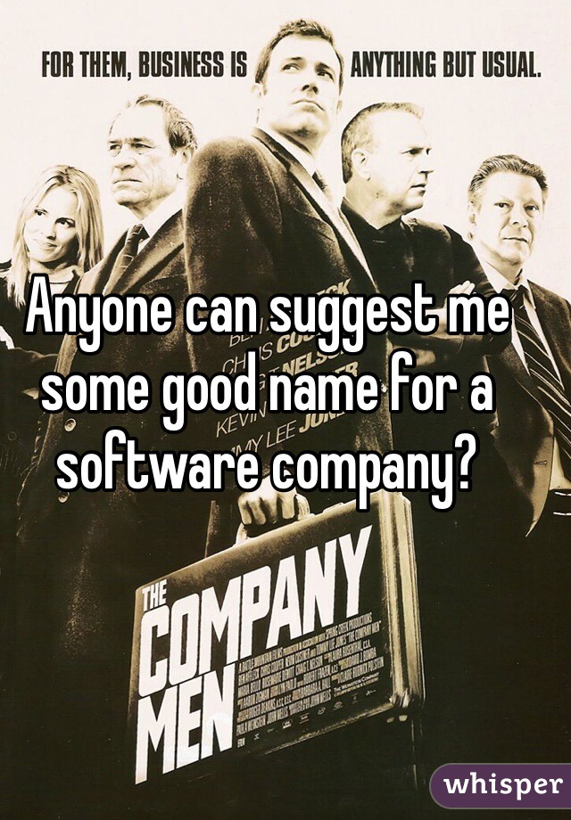 Anyone can suggest me some good name for a software company?