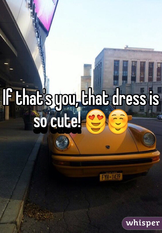 If that's you, that dress is so cute! 😍☺️