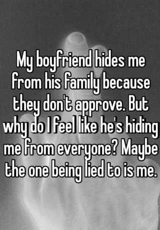 Boyfriend his from family my me hides Why Boyfriend
