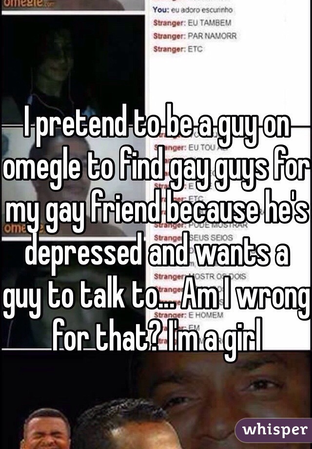 For guys omegle gay What Happened