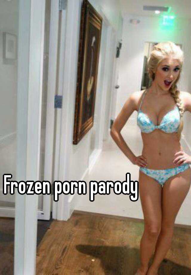 Frozen Porn Stories - Frozen porn parody