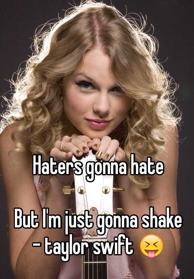 Haters Gonna Hate Meme Taylor