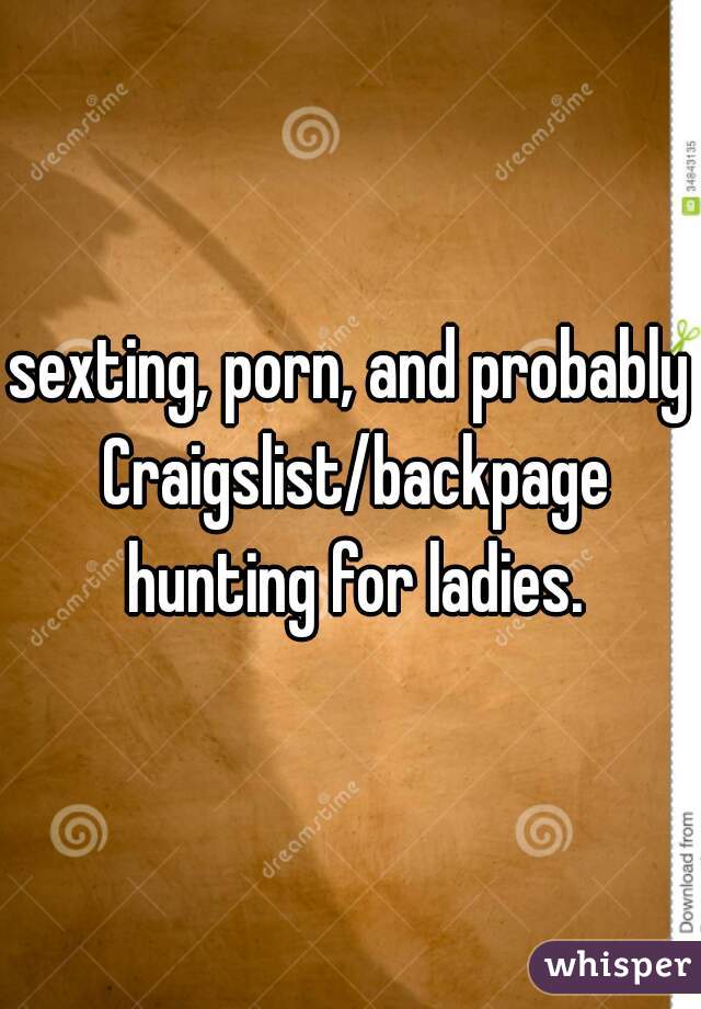 Craigslist Escort - sexting, porn, and probably Craigslist/backpage hunting for ...