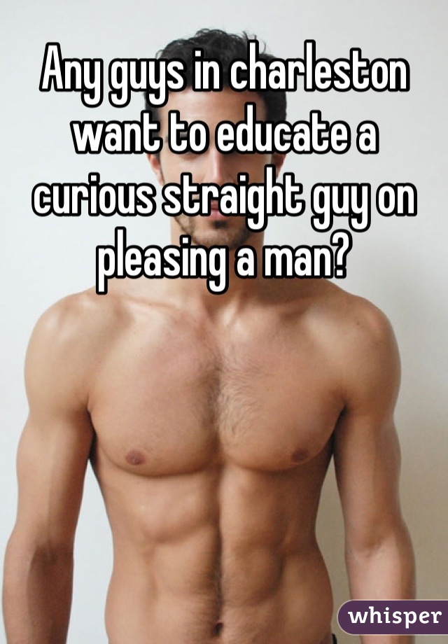 Curious straight guys