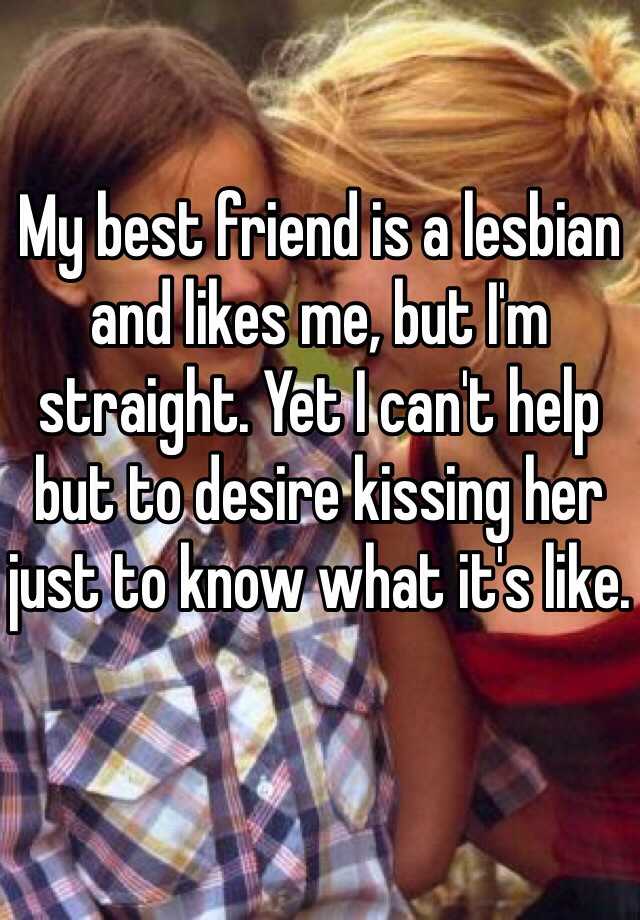 Is and friend me a likes lesbian my Does your