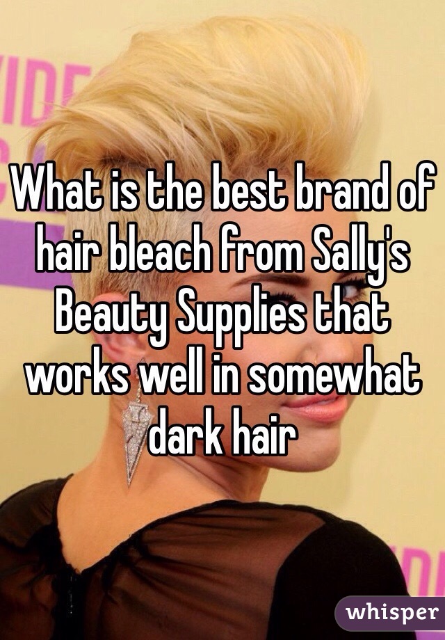What Is The Best Brand Of Hair Bleach From Sally S Beauty Supplies