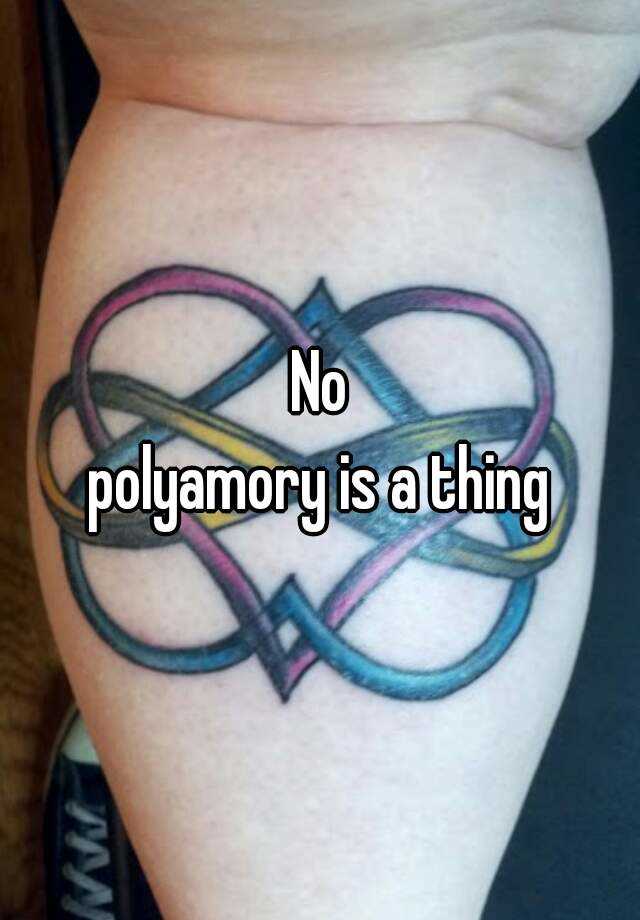 No polyamory is a thing.