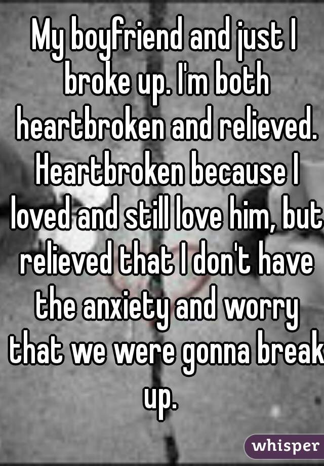 I broke up with him