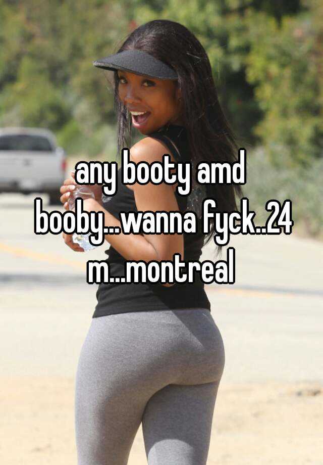 Someone from Montréal posted a whisper, which reads "any booty amd boo...