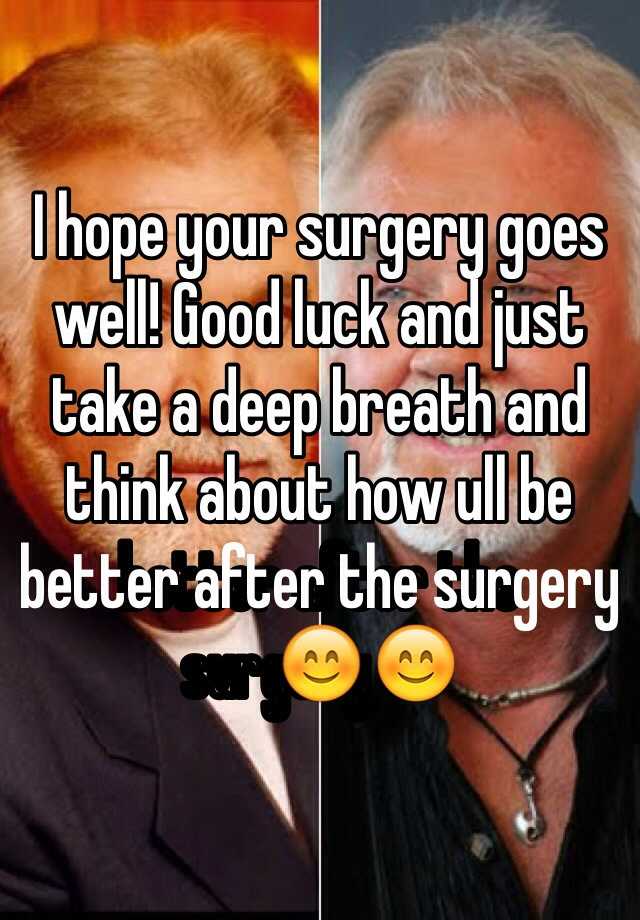 i-hope-your-surgery-goes-well-good-luck-and-just-take-a-deep-breath