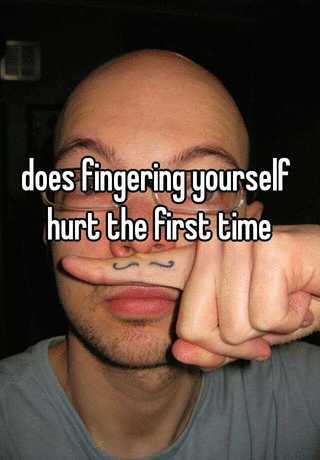 Does hurt why fingering Why does