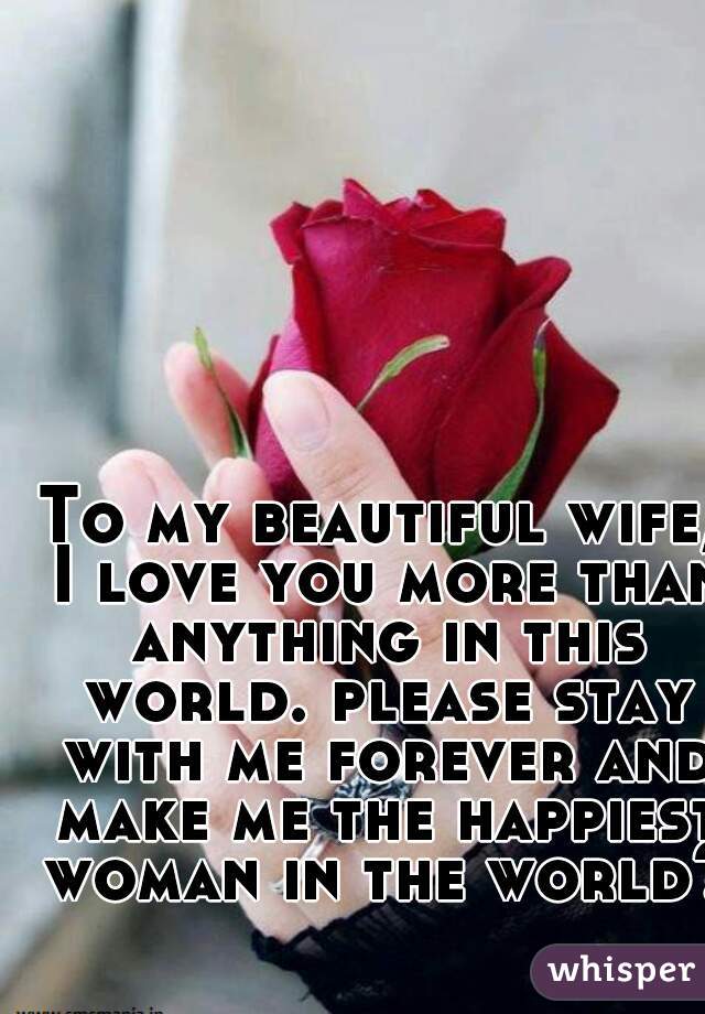 Love to i my you beautiful wife 15 Romantic