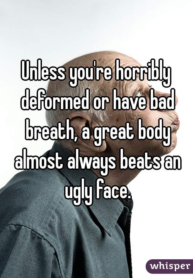 Are deformed you ugly are and you 9 Signs