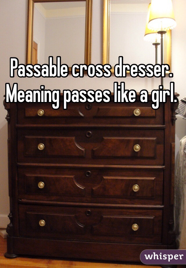 Passable Cross Dresser Meaning Passes Like A Girl