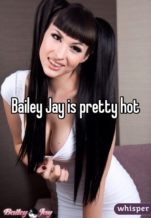 Hot bailey jay Bailey Jay