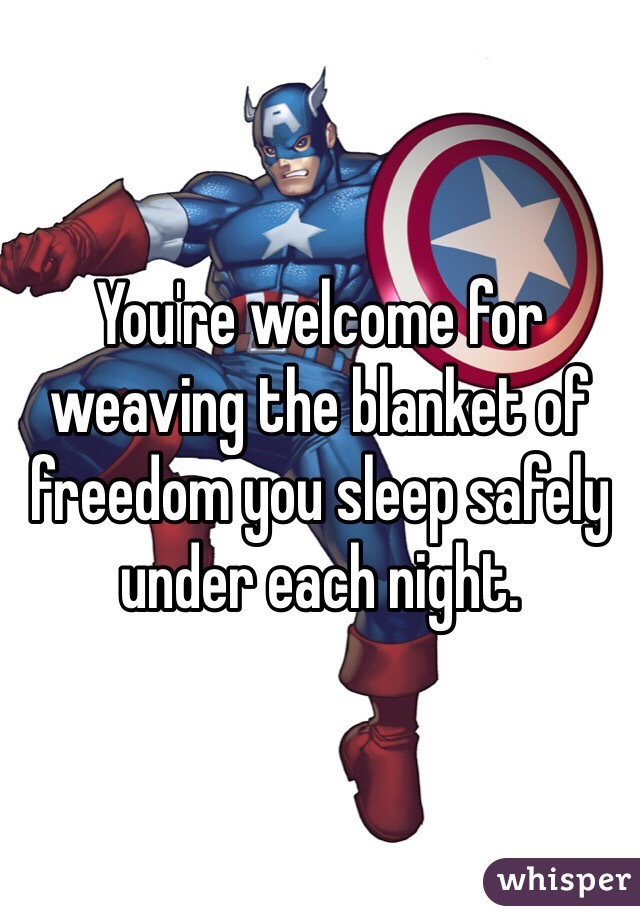 you-re-welcome-for-weaving-the-blanket-of-freedom-you-sleep-safely