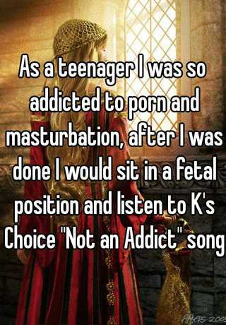 As a teenager I was so addicted to porn and masturbation ...