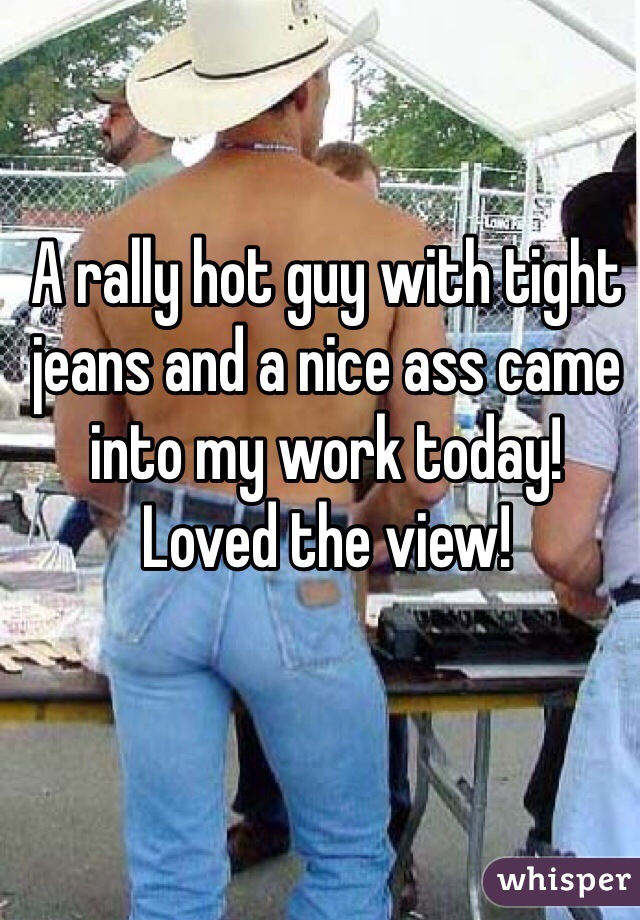 Ass jeans nice Jeans: 4,844