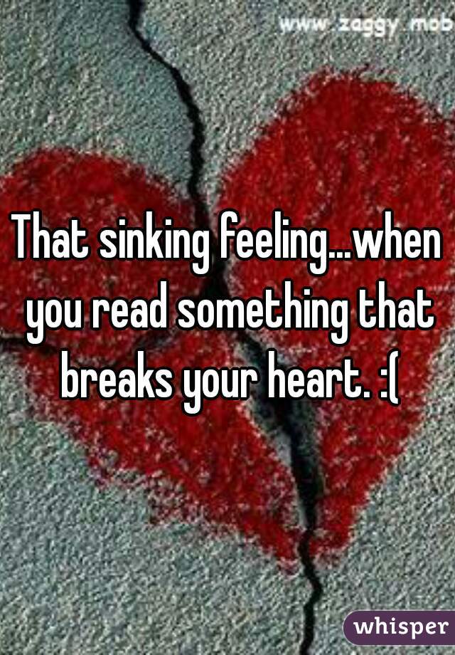 That Sinking Feeling When You Read Something That Breaks